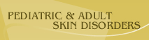 Pediatric & Adult Skin Disorders